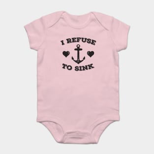 I Refuse To Sink Baby Bodysuit